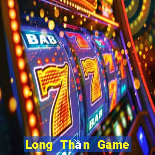 Long Thần Game Bài Đổi Thưởng B52