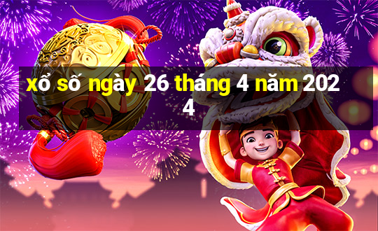 xổ số ngày 26 tháng 4 năm 2024