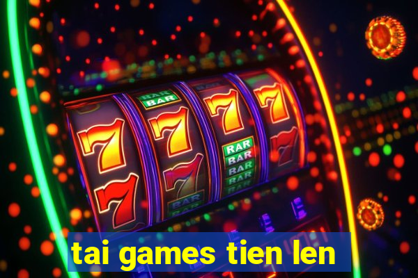 tai games tien len