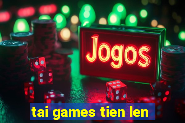 tai games tien len