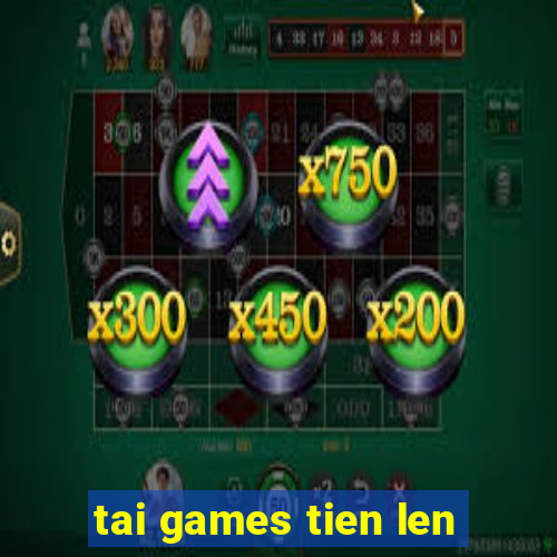 tai games tien len