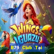 B79 Club Tại Game Bài Đổi Thưởng