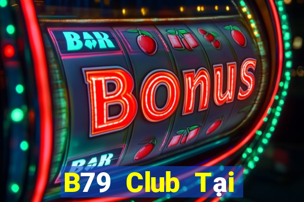 B79 Club Tại Game Bài Đổi Thưởng