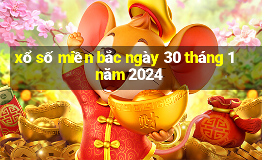 xổ số miền bắc ngày 30 tháng 1 năm 2024