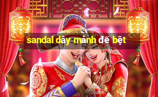 sandal dây mảnh đế bệt