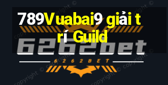 789Vuabai9 giải trí Guild