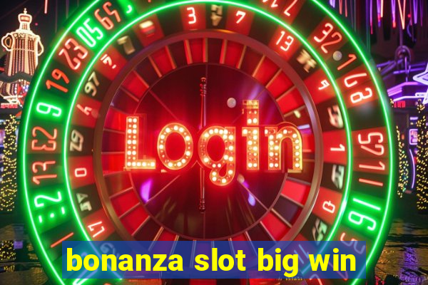 bonanza slot big win