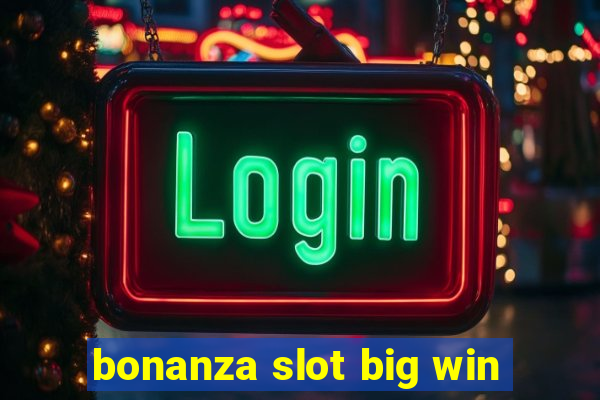 bonanza slot big win