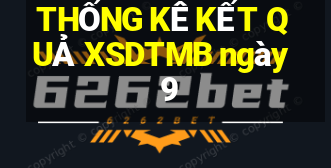 THỐNG KÊ KẾT QUẢ XSDTMB ngày 9