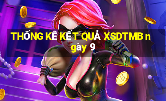 THỐNG KÊ KẾT QUẢ XSDTMB ngày 9