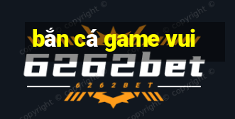 ban ca game vui