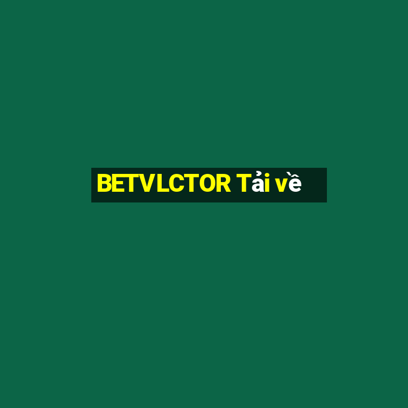 BETVLCTOR Tải về