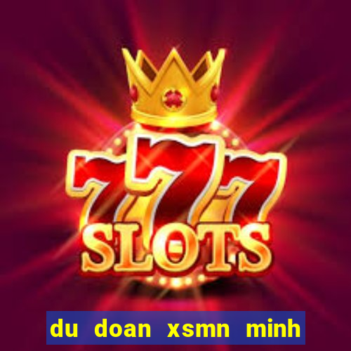 du doan xsmn minh ngoc thu 3