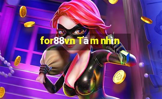 for88vn Tầm nhìn