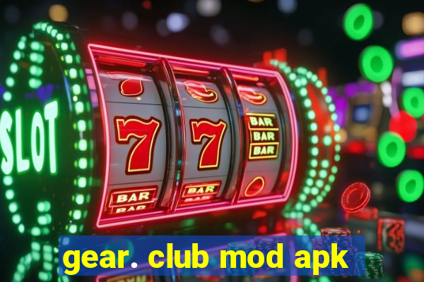 gear. club mod apk