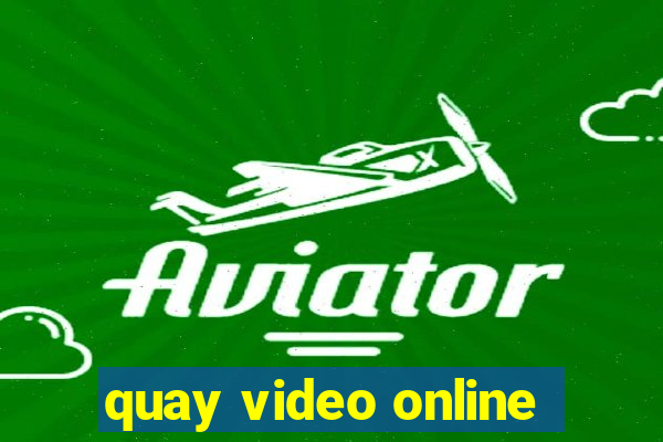 quay video online