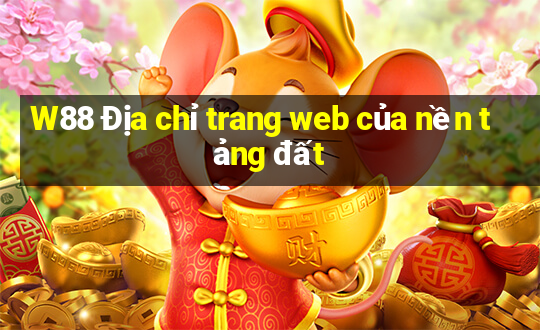 W88 Địa chỉ trang web của nền tảng đất