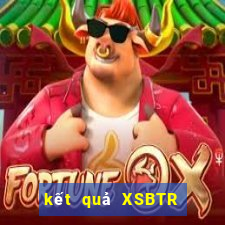 kết quả XSBTR ngày 15