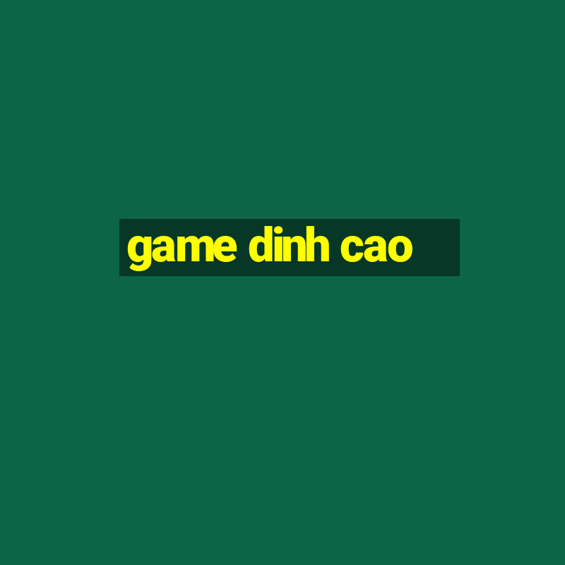 game dinh cao