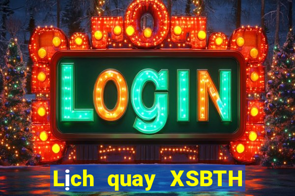 Lịch quay XSBTH Thứ 2