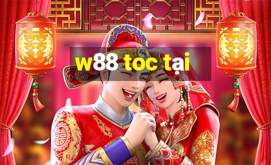 w88 toc tại