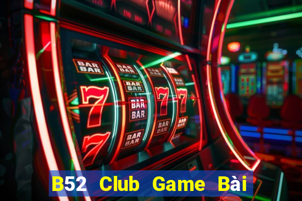 B52 Club Game Bài B52 Đổi Thưởng 2024