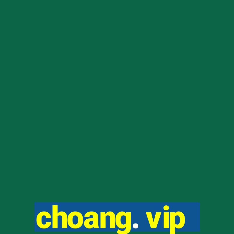 choang. vip