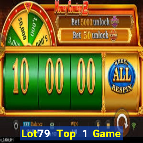 Lot79 Top 1 Game Bài Đổi Thưởng Uy Tín