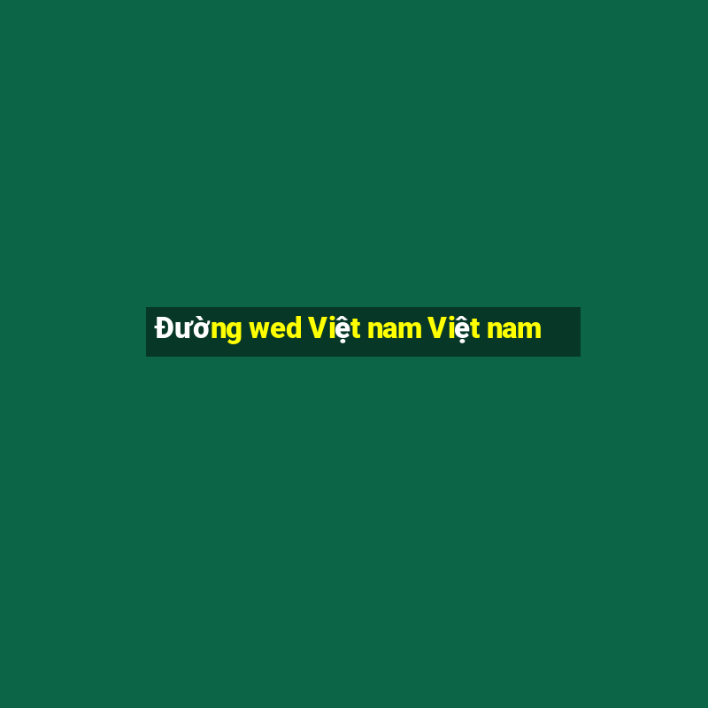 Đường wed Việt nam Việt nam