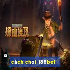 cách chơi 188bet