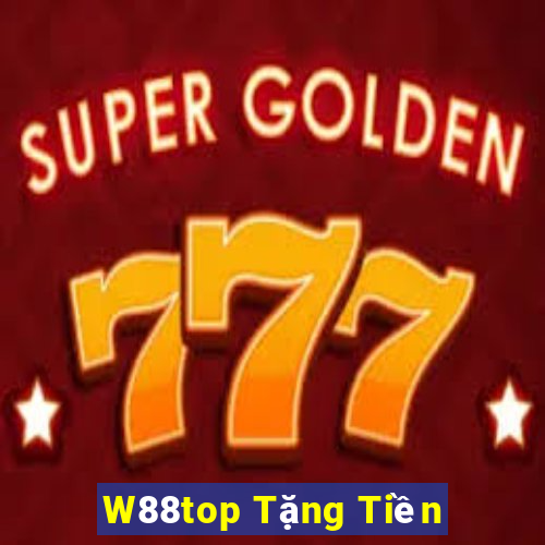 W88top Tặng Tiền