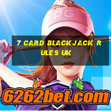 7 card blackjack rules uk