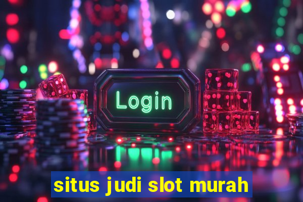 situs judi slot murah