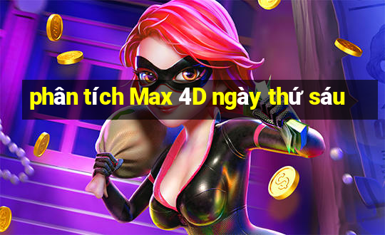 phân tích Max 4D ngày thứ sáu