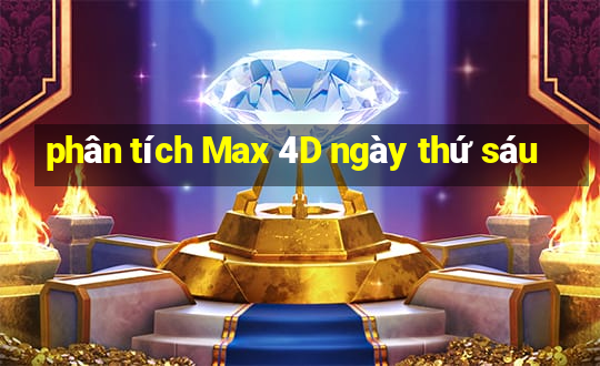 phân tích Max 4D ngày thứ sáu