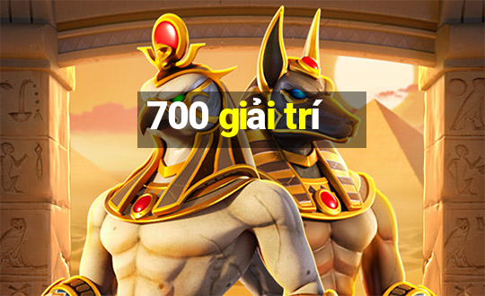 700 giải trí