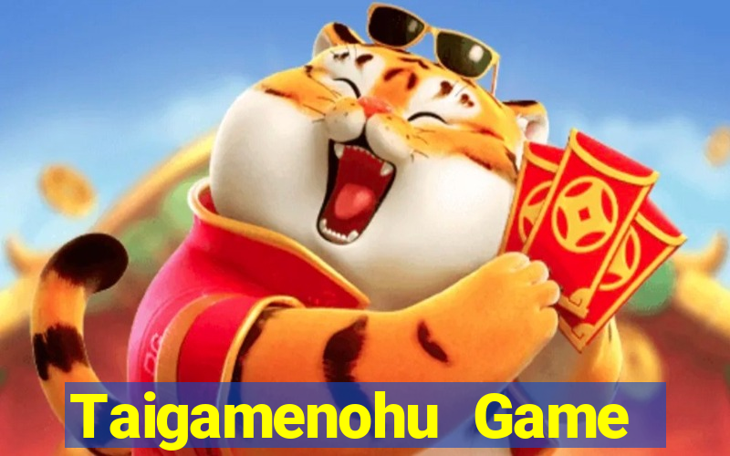 Taigamenohu Game Bài Vui