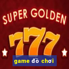 game đồ chơi