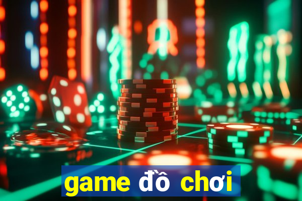 game đồ chơi