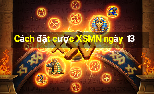 Cách đặt cược XSMN ngày 13