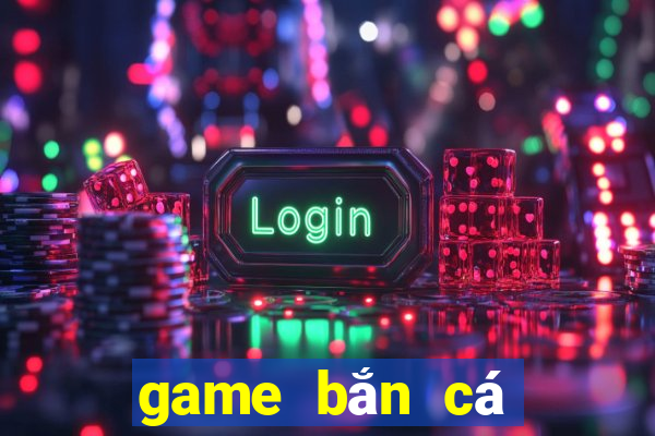 game bắn cá đổi thưởng thẻ cào