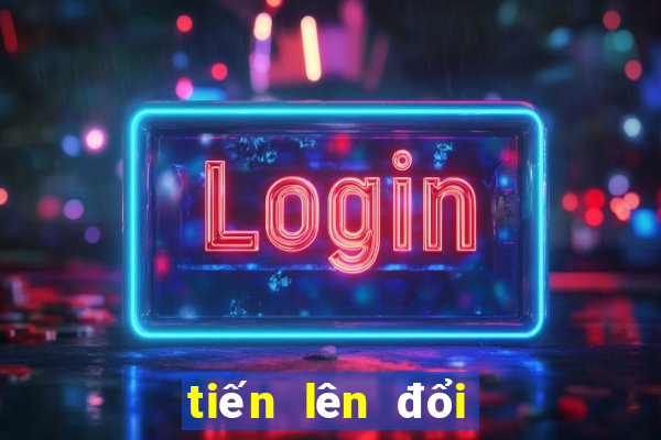 tiến lên đổi tiền mặt