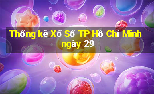 Thống kê Xổ Số TP Hồ Chí Minh ngày 29