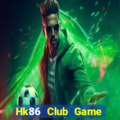 Hk86 Club Game Bài Uy Tín Nhất 2022