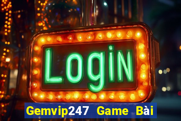 Gemvip247 Game Bài Trực Tuyến