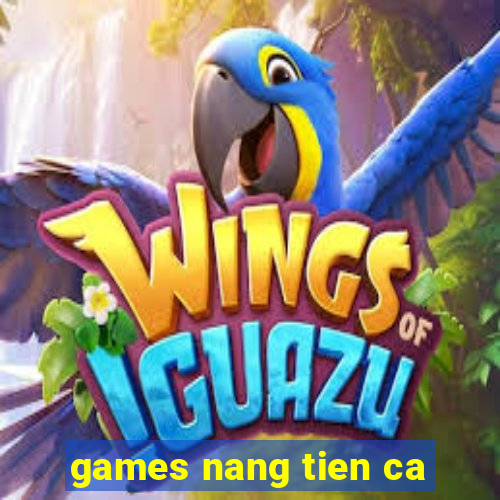 games nang tien ca