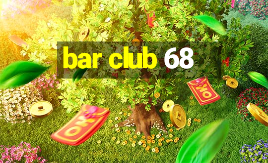 bar club 68