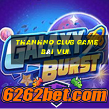 Thanhno Club Game Bài Vui