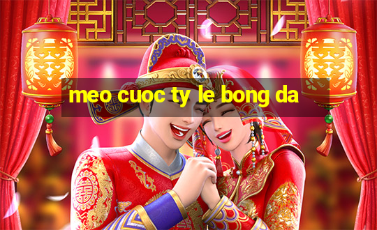 meo cuoc ty le bong da