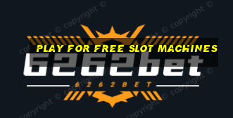 play for free slot machines